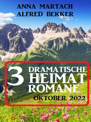 cover image of 3 Dramatische Heimatromane Oktober 2022